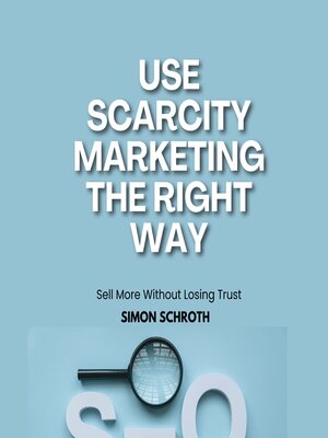 cover image of Use Scarcity Marketing the Right Way